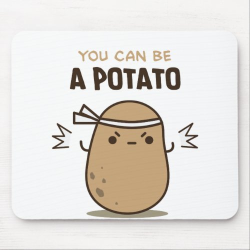 You can be a Potato Mouse Pad