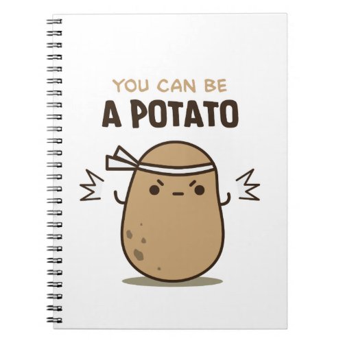 You can be a Potato Notebook