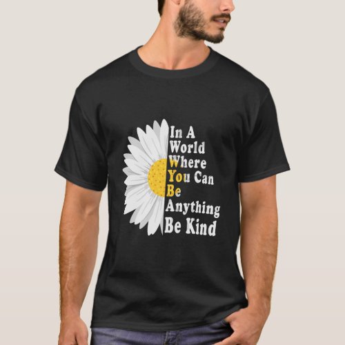 You Can Be Anything Be Kind Choose Kindness T_Shir T_Shirt