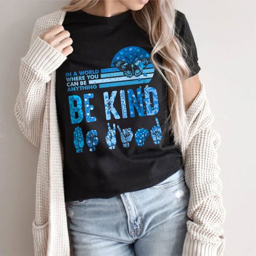 You Can Be Anything Be Kind T_Shirt