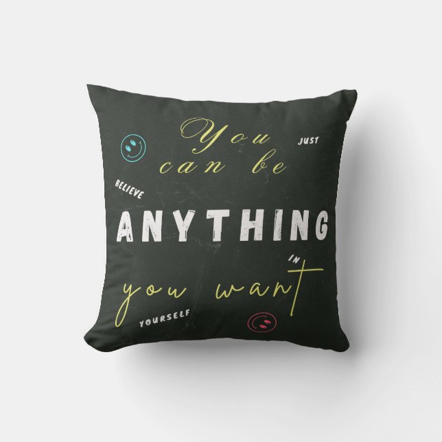 You can be anything you want throw pillow (Front)