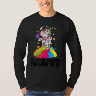You Can Be Whatever You Want To Be   Toodler Unico T-Shirt