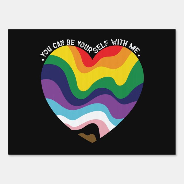 You Can Be Yourself With Me LGBT Transgender Gay  Sign (Front)