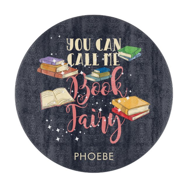 You Can Call Me Book Fairy Bookworm Personalized Cutting Board (Front)
