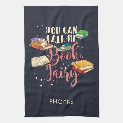 You Can Call Me Book Fairy Bookworm Personalized Kitchen Towel
