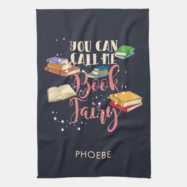 You Can Call Me Book Fairy Bookworm Personalized Kitchen Towel (Vertical)