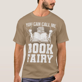 You Can Call Me Book Fairy Librarian Book Lovers R T-Shirt