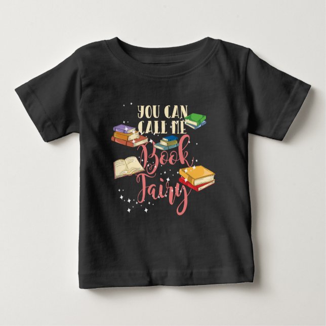 You Can Call Me Book Fairy Nerd Future Librarian Baby T-Shirt (Front)