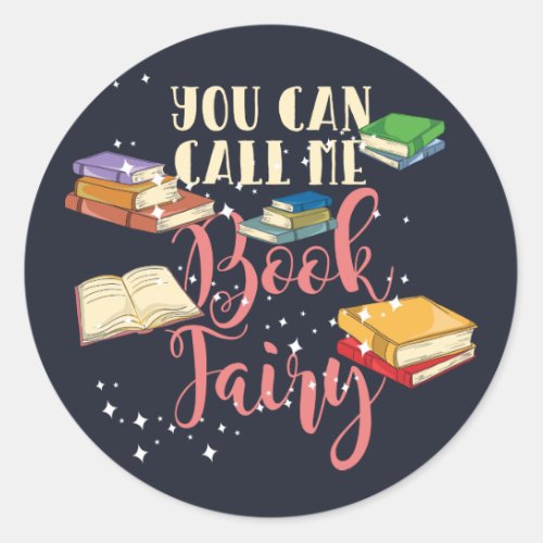 You Can Call Me Book Fairy Nerd Librarian Classic Round Sticker