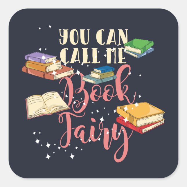 You Can Call Me Book Fairy Nerd Square Sticker (Front)