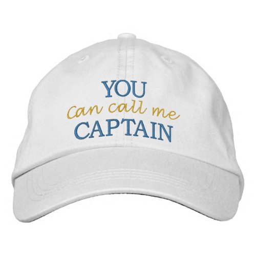 You Can Call Me Captain Embroidered Baseball Cap