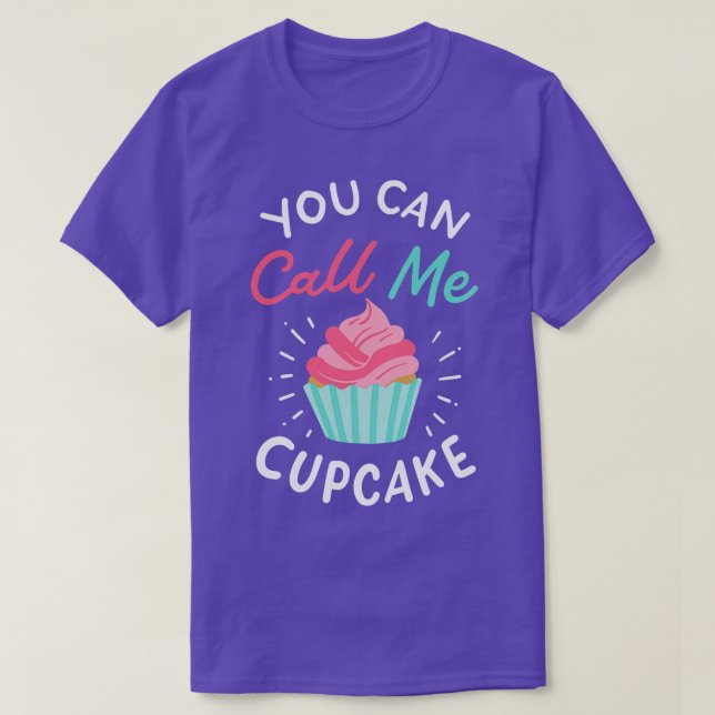 You Can Call Me Cupcake T-Shirt (Design Front)
