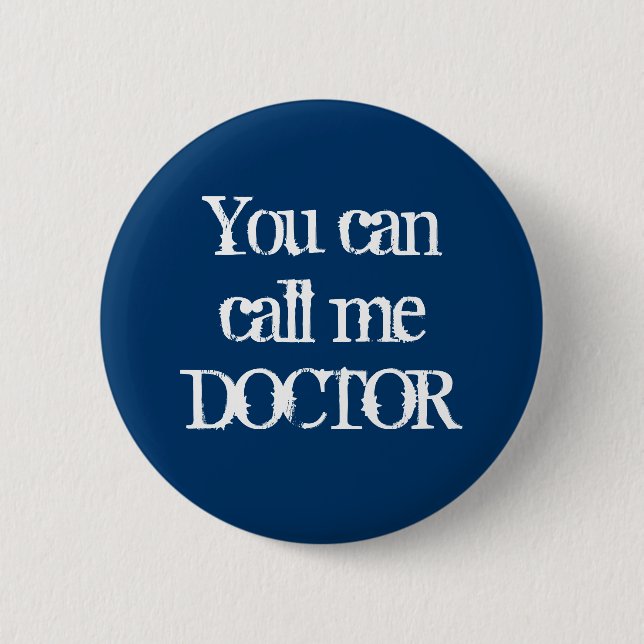 You can call me DOCTOR Pinback Button (Front)