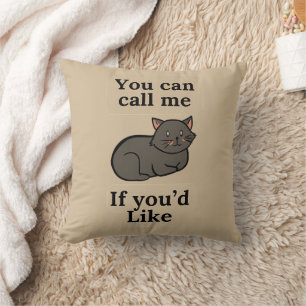 You Can Call Me If You’d Like Cat Throw Pillow