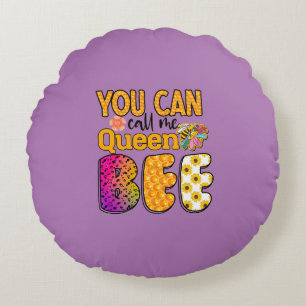 You Can Call Me Queen Bee Round Pillow