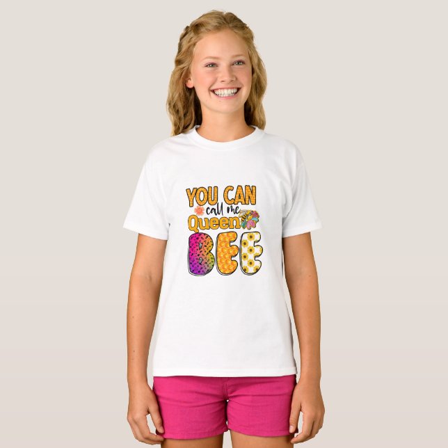 You Can Call Me Queen Bee T-Shirt (Front Full)