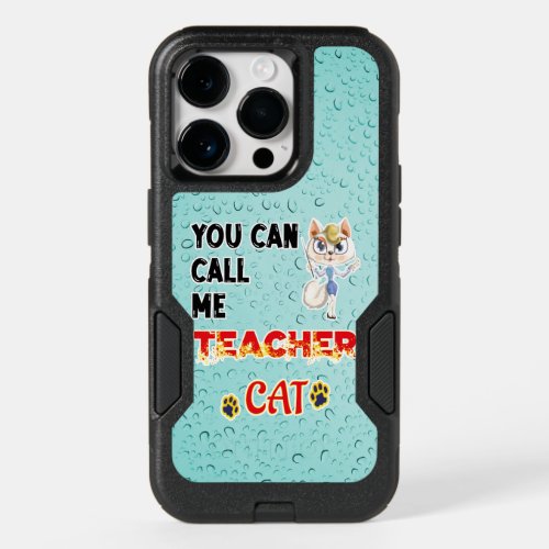 You Can Call Me Teacher Cat OtterBox iPhone 14 Pro Case