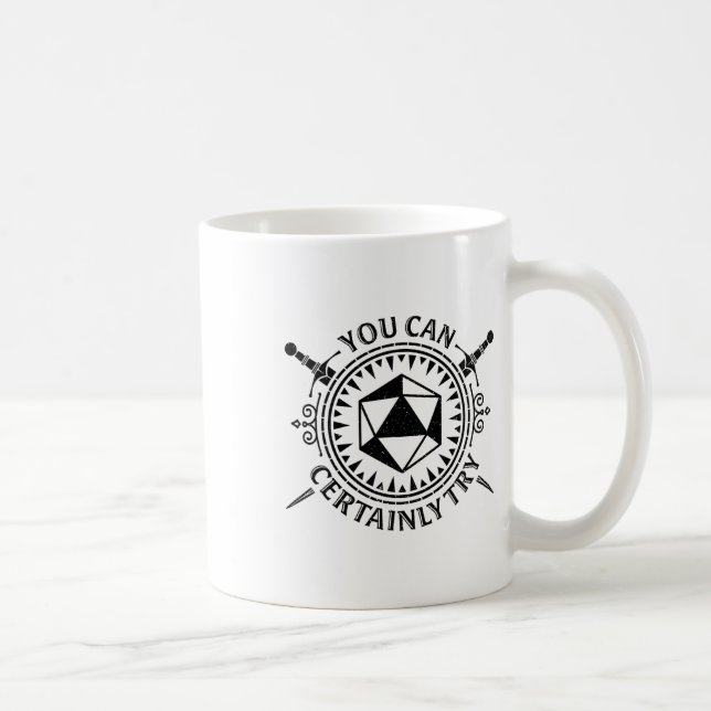 You Can Certainly Try Fantasy Tabletop Roleplay  Coffee Mug (Right)
