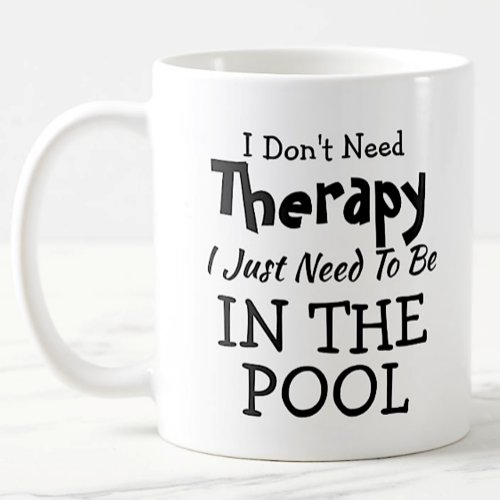 You Can Change Text Dont Need Therapy Just Pool Coffee Mug