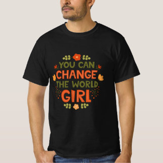 You can change the world girl T-Shirt