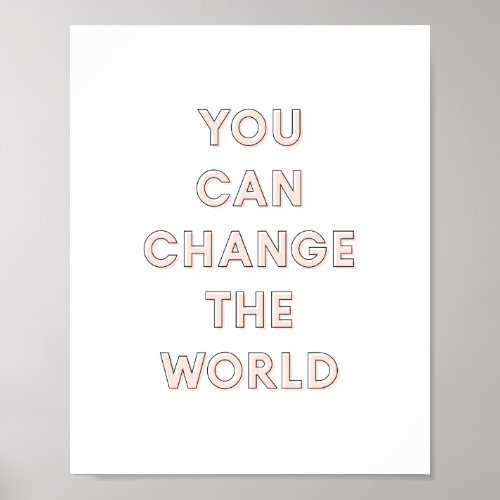 You Can Change The World Poster  Pink 8x10