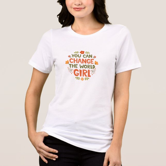 You can change world girl slogan design Tri-Blend shirt (Front)