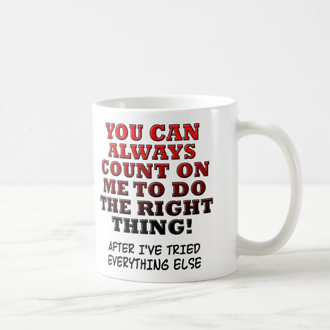 You Can Count On Me Do The Right Thing Funny Mug (Right)