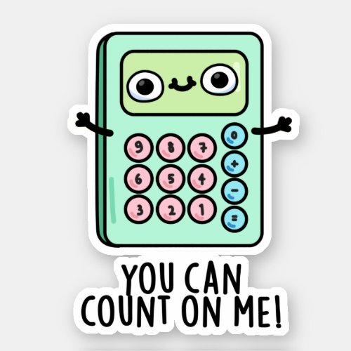 You Can Count On Me Funny Calculator Pun Sticker
