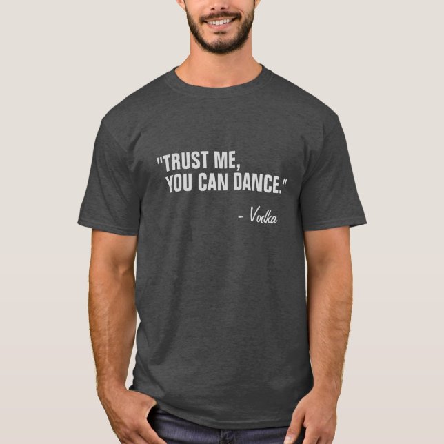 You Can Dance Funny Slogan Quote Black T-Shirt (Front)