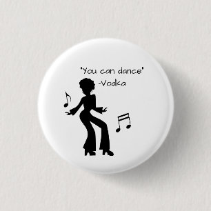 "You can dance" (Vodka lies) Button