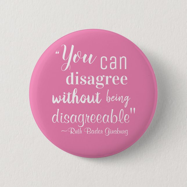 You Can Disagree without being Disagreeable RBG Button (Front)