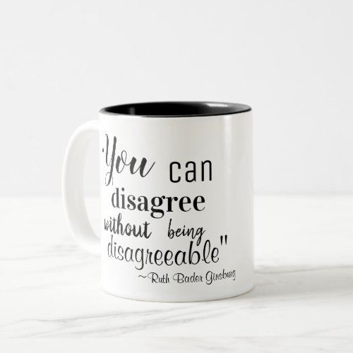 You Can Disagree without being Disagreeable RBG Co Two_Tone Coffee Mug