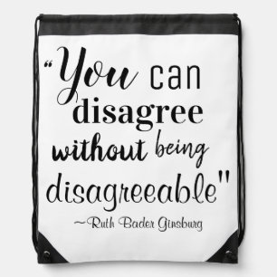 You Can Disagree without being Disagreeable RBG Drawstring Bag