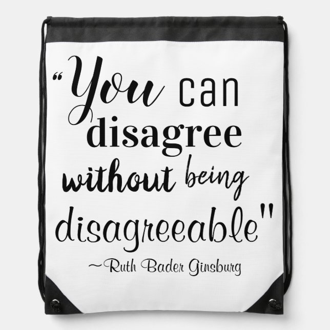 You Can Disagree without being Disagreeable RBG Drawstring Bag (Front)