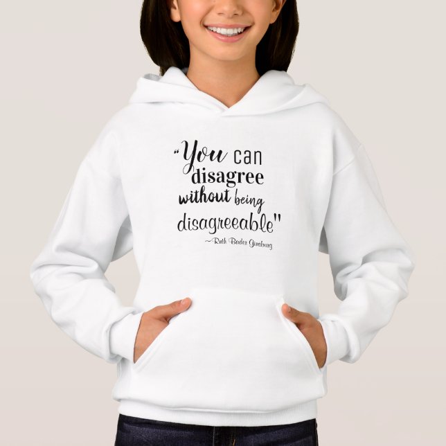 You Can Disagree without being Disagreeable RBG Hoodie (Front)