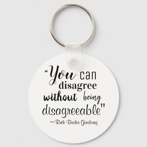 You Can Disagree without being Disagreeable RBG Keychain