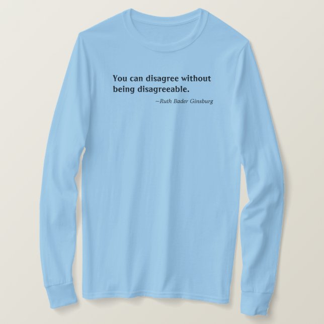 You Can Disagree Without Being Disagreeable - RBG T-Shirt (Design Front)