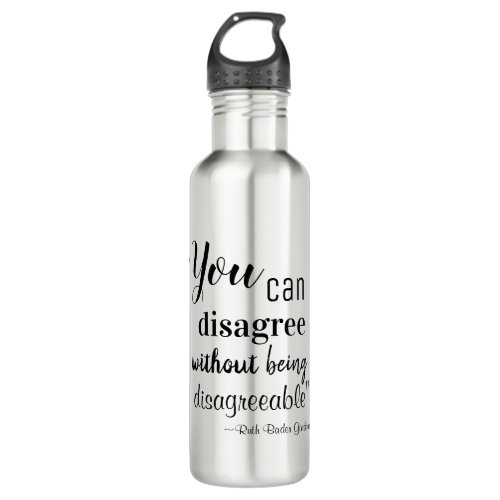 You Can Disagree without Disagreeable RBG Quote Stainless Steel Water Bottle