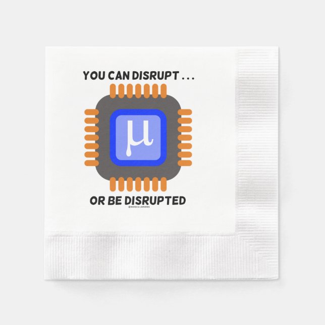 You Can Disrupt ... Or Be Disrupted Semiconductor Napkins (Front)