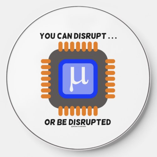 You Can Disrupt  Or Be Disrupted Semiconductor Wireless Charger