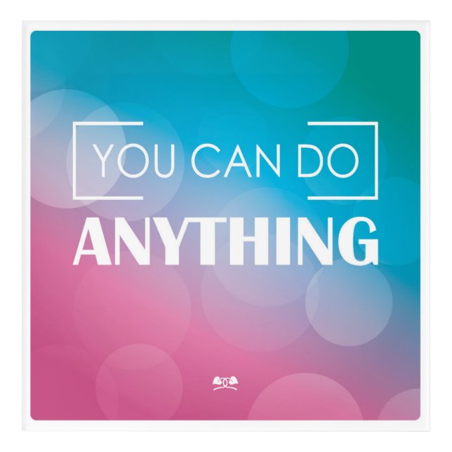 You Can Do Anything Acrylic Print (Front)