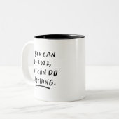 You can do anything black and white fun year Two-Tone coffee mug (Front Left)