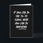 You can do anything black white graduation card<br><div class="desc">If you can do this school year,  you can do anything! These humorous but very true encouraging words in a hand-written style make a perfect thank you card for educators or also a congratulations card for a graduate! Matching gifts available from Lea Delaveris Design.</div>