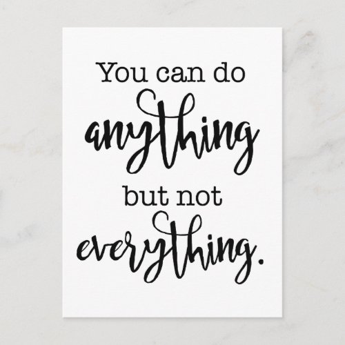 You can do Anything but not EVERYTHING Postcard