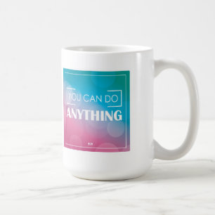 You Can Do Anything Coffee Mug