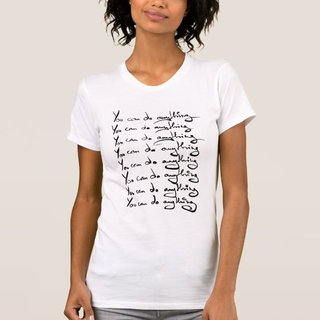 You CAN DO ANYTHING! Inspirational quote T-Shirt (Front)