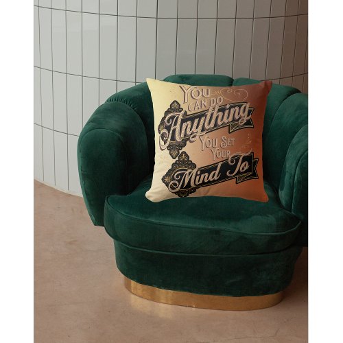 You Can Do Anything Inspirational Quote Throw Pillow