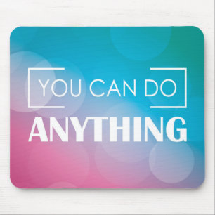 You Can Do Anything Mouse Pad