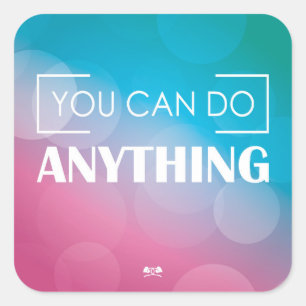 You Can Do Anything Square Sticker