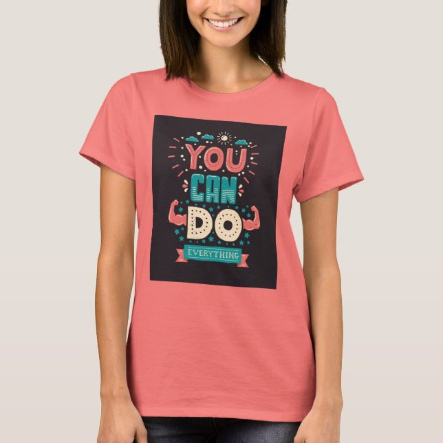 You Can Do Everything Colorful T-Shirt (Front)